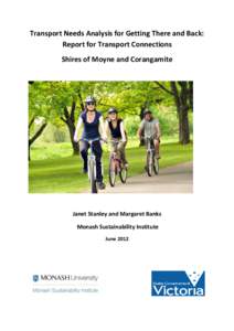 Transport Needs Analysis for Getting There and Back: Report for Transport Connections Shires of Moyne and Corangamite Janet Stanley and Margaret Banks Monash Sustainability Institute