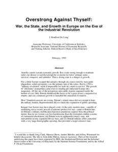 Overstrong Against Thyself: War, the State, and Growth in Europe on the Eve of the Industrial Revolution J. Bradford De Long1 Associate Professor, University of California at Berkeley, Research Associate, National Bureau