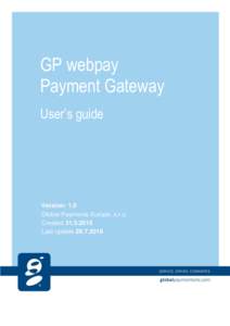 GP webpay Payment Gateway User’s guide Version: 1.0 Global Payments Europe, s.r.o.