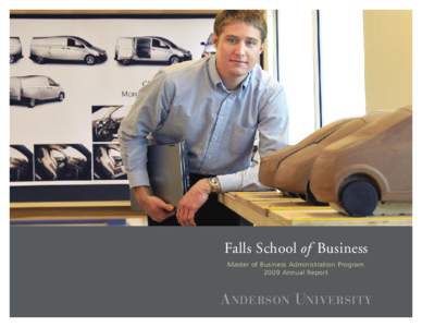 Falls School of Business Master of Business Administration Program 2009 Annual Report A NDERSON UNIVERSITY