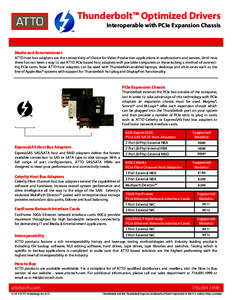 Thunderbolt™ Optimized Drivers Interoperable with PCIe Expansion Chassis Media and Entertainment ATTO host bus adapters are the connectivity of choice for Video Production applications in workstations and servers. Unti