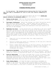 UNITED STATES TAX COURT W ASHINGTON, DC[removed]w w w .ustaxcourt.gov STANDING PRETRIAL NOTICE To the parties: The attached Notice Setting Case For Trial provides