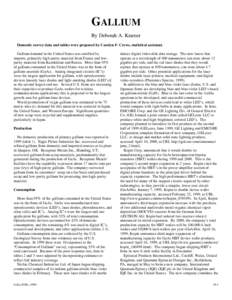 GALLIUM By Deborah A. Kramer Domestic survey data and tables were prepared by Carolyn F. Crews, statistical assistant. Gallium demand in the United States was satisfied by imports, primarily high-purity material from Fra