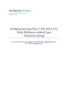 Bridging the Gap Year 7 (SY[removed]State Wellness-related Law Citations Listing For questions about the citation listing, contact Betsy Piekarz ([removed]) or Jamie Chriqui ([removed])