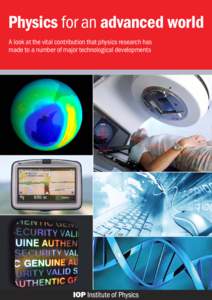 Physics for an advanced world A look at the vital contribution that physics research has made to a number of major technological developments Contents Introduction