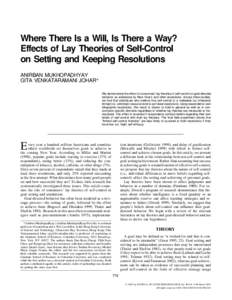 Where There Is a Will, Is There a Way? Effects of Lay Theories of Self-Control on Setting and Keeping Resolutions ANIRBAN MUKHOPADHYAY GITA VENKATARAMANI JOHAR* We demonstrate the effect of consumers’ lay theories of s