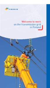 Welcome to work on the transmission grid in Finland Welcome to work on the transmission grid in Finland!