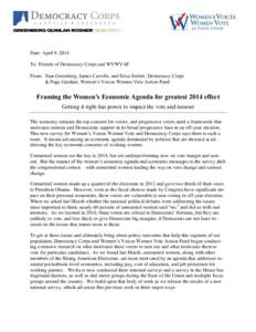 Date: April 9, 2014 To: Friends of Democracy Corps and WVWVAF From: Stan Greenberg, James Carville, and Erica Seifert, Democracy Corps & Page Gardner, Women’s Voices Women Vote Action Fund  Framing the Women’s Econom