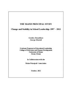 THE MAINE PRINCIPAL STUDY Change and Stability in School Leadership: 1997 – 2011 Gordon Donaldson George Marnik