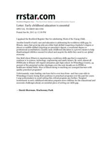 Letter: Early childhood education is essential SPECIAL TO RRSTAR.COM Posted Jun 06, 2013 @ 12:30 PM I applaud the Rockford Register Star for celebrating Week of the Young Child. Another benefit of early care and educatio