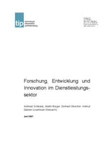 Forschung, Entwicklung und Innovation im Dienstleistungssektor Andreas Schibany, Martin Berger, Gerhard Streicher, Helmut Gassler (Joanneum Research) Juni 2007