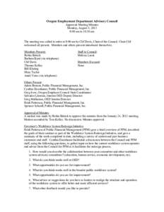 Oregon Employment Department Advisory Council Approved Meeting Minutes Monday, August 5, 2013 9:00 am to 10:30 am The meeting was called to order at 9:00 am by Clif Davis, Chair of the Council. Chair Clif welcomed all pr