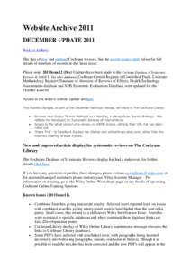 Website Archive 2011 DECEMBER UPDATE 2011 Back to Archive The lists of new and updated Cochrane reviews. See the record counts table below for full details of numbers of records in this latest issue. Please note: 2011Iss