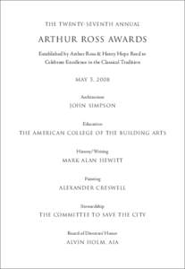 The twenty-seventh annual  Arthur Ross Awards Established by Arthur Ross & Henry Hope Reed to Celebrate Excellence in the Classical Tradition MAY 5, 2008