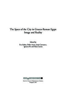 The Space of the City in Graeco-Roman Egypt Image and Reality Edited by Eva Subías, Pedro Azara, Jesús Carruesco, Ignacio Fiz and Rosa Cuesta