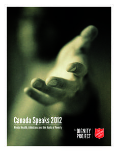 Canada Speaks 2012 Mental Health, Addictions and the Roots of Poverty overview For the second year in a row, The Salvation Army, in conjunction with Angus Reid Public Opinion, has conducted polling research to better un