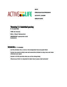 DATE: ORGANIZATION/PROGRAM: ACTIVITY LEADER: GROUP NAME:  Throwing 3.5: Basketball passing