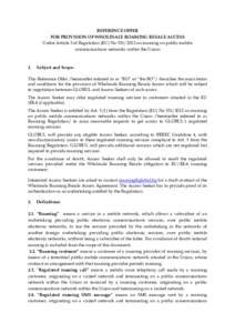 REFERENCE OFFER FOR PROVISION OF WHOLESALE ROAMING RESALE ACCESS Under Article 3 of Regulation (EU) No[removed]on roaming on public mobile communications networks within the Union  1.