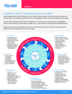 OVERVIEW  TECHNOLOGY LIFECYCLE SOLUTIONS FOR MULTI-SITE CLIENTS™ Our Technology Lifecycle Solutions offering for IT and LP Assets, along with support of the Physical Layer infrastructure, are designed to solve the chal