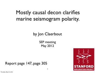 Mostly causal decon clarifies marine seismogram polarity. by Jon Claerbout SEP meeting May 2012