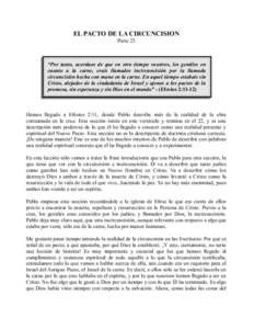 EL PACTO DE LA CIRCUNCISION Parte 23 “Por tanto, acordaos de que en otro tiempo vosotros, los gentiles en cuanto a la carne, erais llamados incircuncisión por la llamada circuncisión hecha con mano en la carne. En aq