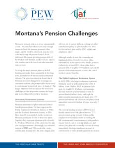 Montana’s Pension Challenges Montana’s pension system is on an unsustainable course. The state has failed to set aside enough money to fund the pension promises it has made, and by 2012 its retirement systems were co