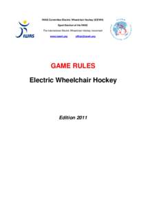 IWAS Committee Electric Wheelchair Hockey (ICEWH) Sport Section of the IWAS The international Electric Wheelchair Hockey movement www.icewh.org  