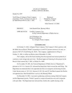 STATE OF VERMONT PUBLIC SERVICE BOARD Docket No[removed]Tariff filing of Arlington Water Company requesting a 39.2% increase in its rates, to be implemented effective July 1, 2002