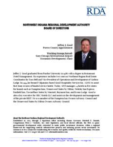 NORTHWEST INDIANA REGIONAL DEVELOPMENT AUTHORITY BOARD OF DIRECTORS Jeffrey J. Good Porter County Appointment Working Groups Served: