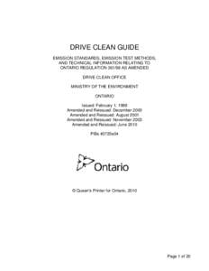 DRIVE CLEAN GUIDE EMISSION STANDARDS, EMISSION TEST METHODS, AND TECHNICAL INFORMATION RELATING TO ONTARIO REGULATION[removed]AS AMENDED DRIVE CLEAN OFFICE MINISTRY OF THE ENVIRONMENT