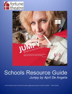 Schools Resource Guide Jumpy by April De Angelis “… it hits a thousand nerves and makes the audience giggle, gasp and groan in painful recognition.” - Mail on Sunday 0|Page
