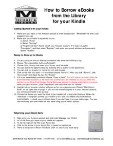 How to Borrow eBooks from the Library for your Kindle Getting Started with your Kindle 1. Make sure you have a free Amazon account at www.amazon.com. Remember the email and password you use.