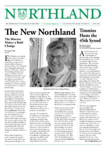 northland The Newspaper of the Diocese of Moosonee • www.moosoneeanglican.ca • A Section of the Anglican Journal • APRIL 2011 The New Northland The Diocese Makes a Bold