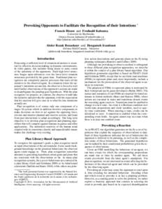 Provoking Opponents to Facilitate the Recognition of their Intentions ∗ Francis Bisson and Froduald Kabanza Universit´e de Sherbrooke {francis.bisson, kabanza}@usherbrooke.ca http://planiart.usherbrooke.ca/~bisson/aaa