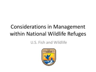 Considerations in Management within National Wildlife Refuges U.S. Fish and Wildlife National Wildlife Refuges • Lower Florida Keys - National Key Deer, Great