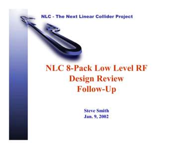 NLC - The Next Linear Collider Project  NLC 8-Pack Low Level RF Design Review Follow-Up Steve Smith