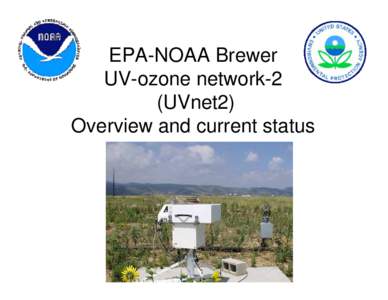 EPA-NOAA Brewer UV-ozone network-2 (UVnet2) Overview and current status  UVnet-2 personnel