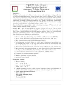 SQC&OR Unit, Chennai Indian Statistical Institute Announces Training Program on Six-Sigma Black Belt 1. Objective : Six-Sigma methodologies are well known to have started in the mid eighties with quantification