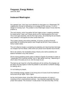 Ferguson: Energy Matters  June 29, 2007  Irrelevant Washington   As a general rule, I don’t pay much attention to what goes on in Washington DC. 