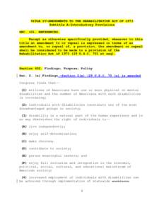 TITLE IV-AMENDMENTS TO THE REHABILITATION ACT OF 1973 Subtitle A-Introductory Provisions SECREFERENCES. Except as otherwise specifically provided, whenever in this title an amendment to or repeal is expressed in t