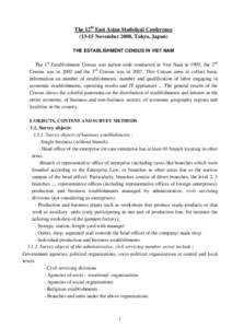 The 12th East Asian Statistical Conference[removed]November 2008, Tokyo, Japan) THE ESTABLISHMENT CENSUS IN VIET NAM The 1st Establishment Census was nation-wide conducted in Viet Nam in 1995, the 2nd Census was in 2002 a