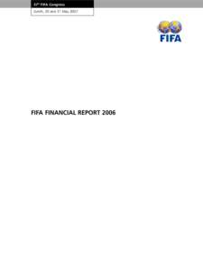 57th FIFA Congress Zurich, 30 and 31 May 2007 FIFA FINANCIAL REPORT 2006  FOREWORDS