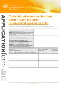 APPLICATIONform  Cash bid petroleum exploration permit: Cash bid form (prequalified applicants only) In accordance with Section 111 of the Offshore Petroleum and Greenhouse Gas Storage Act 2006.