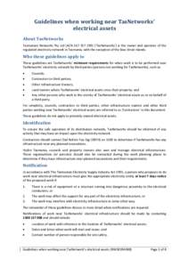 Guidelines when working near TasNetworks’ electrical assets About TasNetworks Tasmanian Networks Pty Ltd (ACN[removed]) (‘TasNetworks’) is the owner and operator of the regulated electricity network in Tasmania,