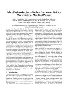 2005 IEEE Systems, Man, and Cybernetics Conference Proceedings, October 2005, Hawaii, USA  Mars Exploration Rover Surface Operations: Driving Opportunity at Meridiani Planum Jeffrey J. Biesiadecki, Eric T. Baumgartner, R