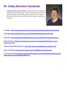 Dr. Cathy Breedon Handouts Cathy Breedon, Ph.D., RD, CSP, FADA is a board-certified Nutrition Specialist in Pediatrics at Sanford Medical Center, which serves North Dakota, north central Minnesota and parts of South Dako