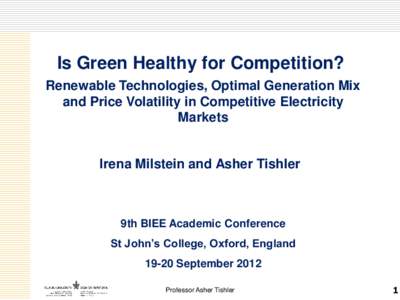 Is Green Healthy for Competition? Renewable Technologies, Optimal Generation Mix and Price Volatility in Competitive Electricity Markets  Irena Milstein and Asher Tishler