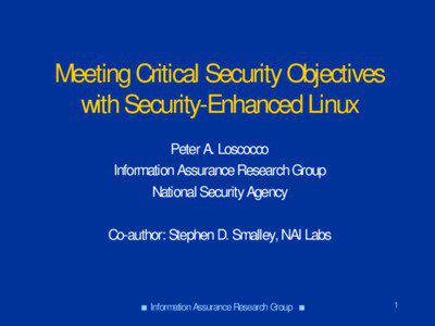 Meeting Critical Security Objectives with Security-Enhanced Linux Peter A. Loscocco