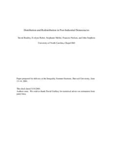 Distribution and Redistribution in Post-Industrial Democracies David Bradley, Evelyne Huber, Stephanie Moller, Francois Nielsen, and John Stephens University of North Carolina, Chapel Hill Paper prepared for delivery at 