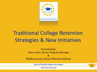 Traditional College Retention Strategies & New Initiatives Presented by: Tosha Lewis, Senior Program Manager & Matthew Avery, Senior Retention Advisor